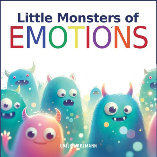 Little Monsters of Emotions: Children's Book About Feelings, Kindergarten, Preschool, Kids Ages 3 5