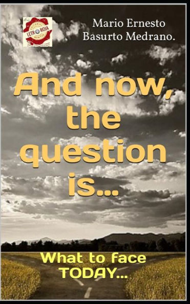 And now, the question is...: What to face TODAY...
