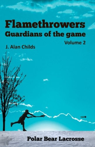 Flamethrowers - Guardians Of The Game Vol 2: Polar Bear Lacrosse