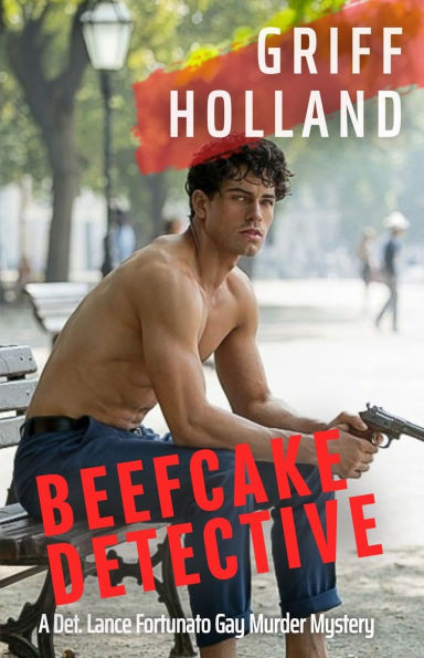Beefcake Detective: A Detective Lance Fortunato Gay Murder Mystery