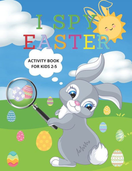 I Spy Easter Activity Book for Kids Ages 2-5: A Fun Interactive Book Coloring, Guessing Game for Preschoolers and Toddlers