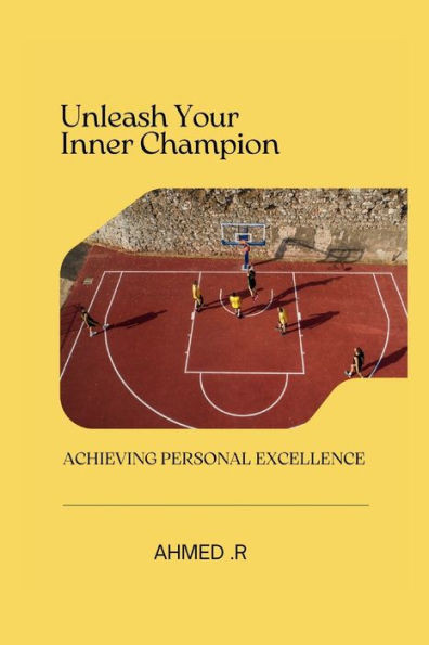 Unleash Your Inner Champion: Achieving Personal Excellence