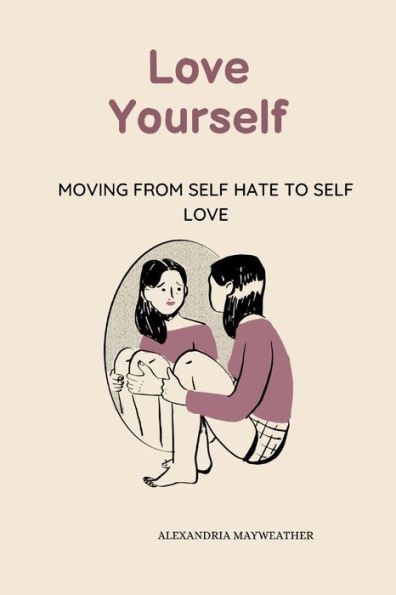 Love Yourself: Moving from Self Hate to Self Love