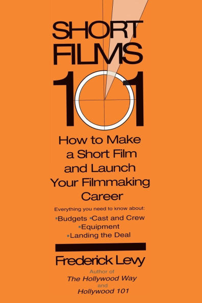 Short Films 101: How to Make a Short for Under $50k-And Launch Your Filmmaking Career