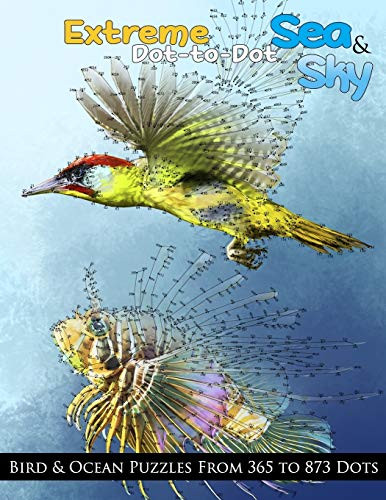 Extreme Dot-To-Dot Sea & Sky Bird & Ocean Puzzles From 365 To 873 Dots (Dot To Dot Books For Adults)