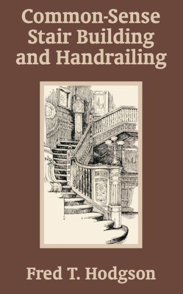 Common - Sense Stair Building and Handrailing