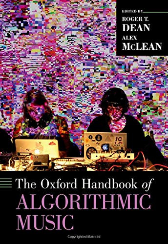 The Oxford Handbook Of Algorithmic Music (Oxford Handbooks)