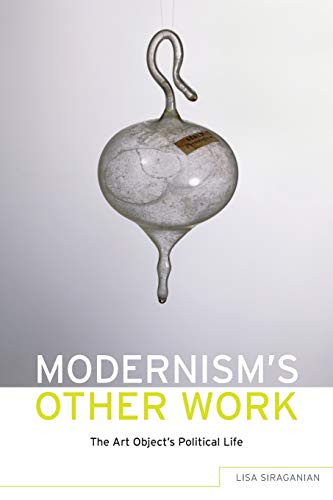 Modernism'S Other Work: The Art Object'S Political Life