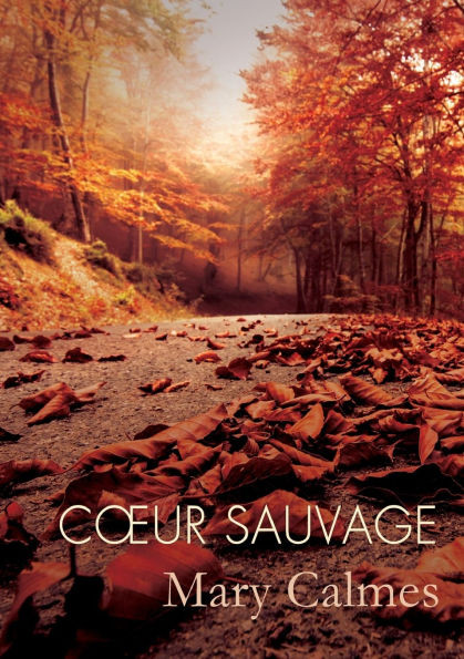 Coeur Sauvage: Volume 1