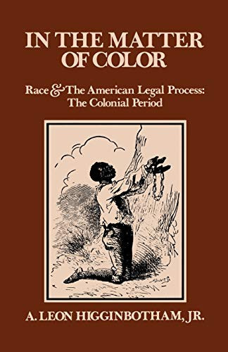 In The Matter Of Color: Race And The American Legal Process: The Colonial Period
