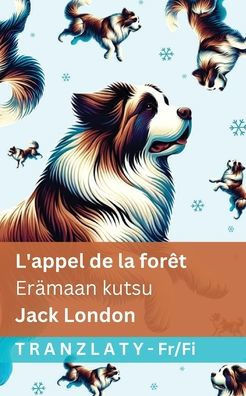 L'appel de la forêt / Erämaan kutsu: Tranzlaty Français Suomi