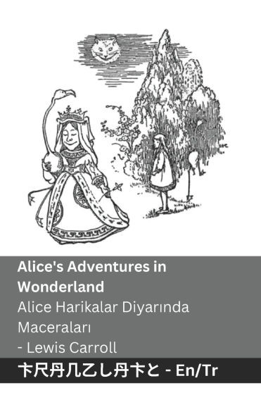 Alice's Adventures in Wonderland / Alice Harikalar Diyarında Maceraları: Tranzlaty English Türkçe