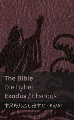 The Bible (Exodus) / Die Bybel (Eksodus): Tranzlaty English Afrikaans