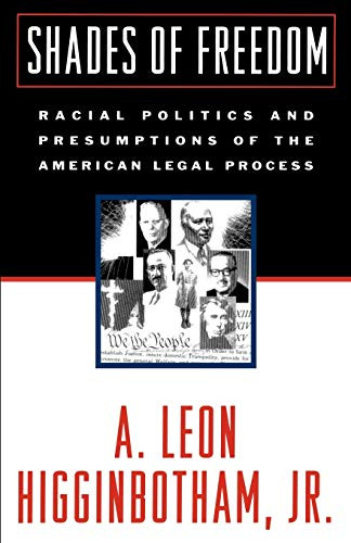 Shades Of Freedom: Racial Politics And Presumptions Of The American Legal Process