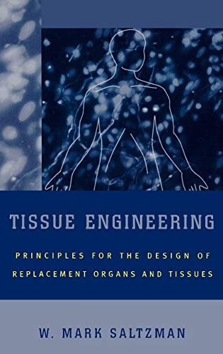 Tissue Engineering: Engineering Principles For The Design Of Replacement Organs And Tissues