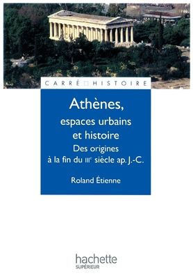 AthÃ¨nes, espaces urbains et histoire - Des origines Ã  la fin du IIIe siÃ¨cle ap. J.-C.