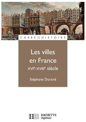 Les villes en France - XVIe - XVIIIe siÃ¨cle