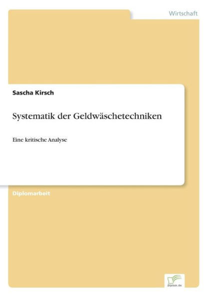 Systematik der GeldwÃ¤schetechniken: Eine kritische Analyse