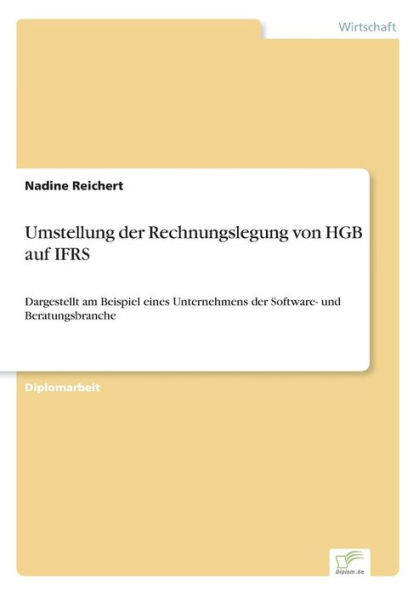 Umstellung der Rechnungslegung von HGB auf IFRS: Dargestellt am Beispiel eines Unternehmens der Software- und Beratungsbranche