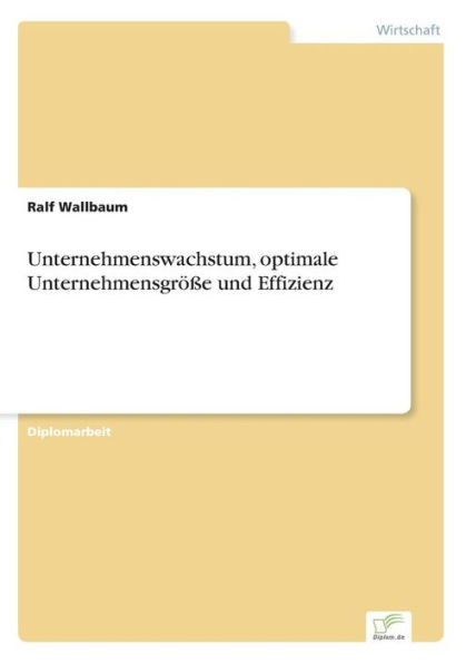 Unternehmenswachstum, optimale UnternehmensgrÃ¶ÃŸe und Effizienz
