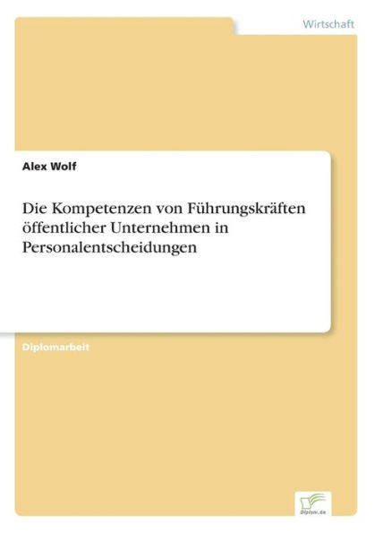 Die Kompetenzen von FÃ¼hrungskrÃ¤ften Ã¶ffentlicher Unternehmen in Personalentscheidungen