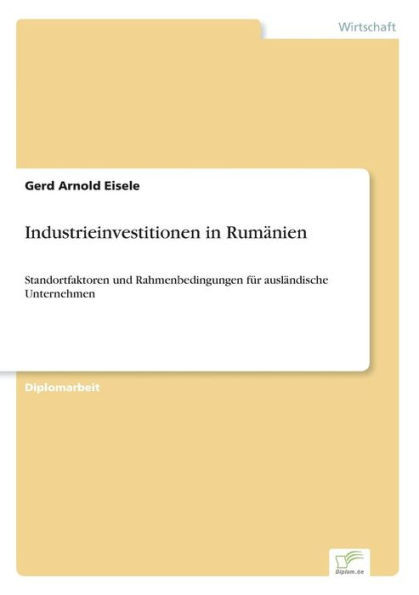 Industrieinvestitionen in Rumänien: Standortfaktoren und Rahmenbedingungen für ausländische Unternehmen