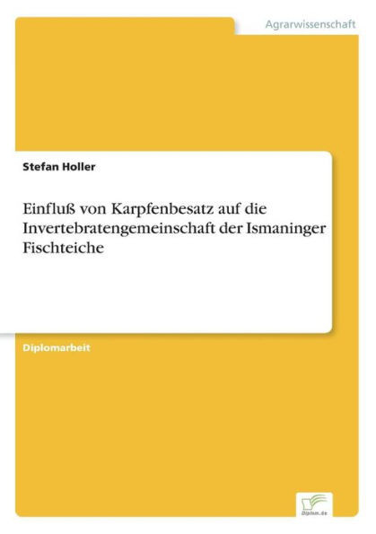 EinfluÃŸ von Karpfenbesatz auf die Invertebratengemeinschaft der Ismaninger Fischteiche