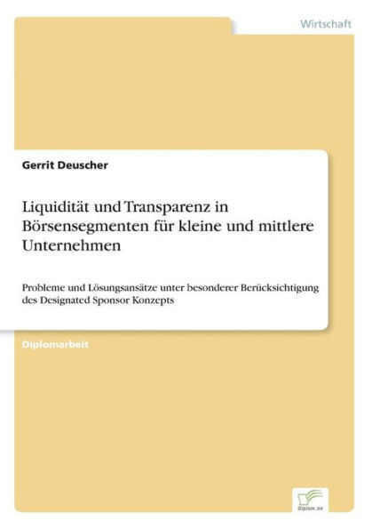 Liquidität und Transparenz in Börsensegmenten für kleine und mittlere Unternehmen: Probleme und Lösungsansätze unter besonderer Berücksichtigung des D