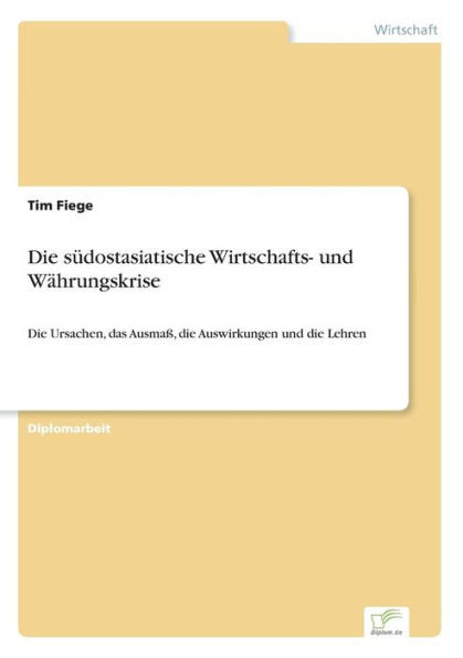 Die südostasiatische Wirtschafts- und Währungskrise: Die Ursachen, das Ausmaß, die Auswirkungen und die Lehren