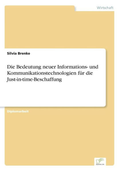 Die Bedeutung neuer Informations- und Kommunikationstechnologien fÃ¼r die Just-in-time-Beschaffung