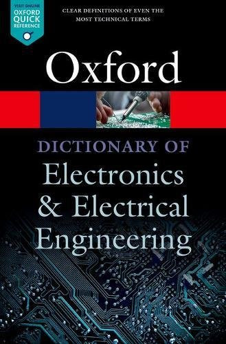 A Dictionary Of Electronics And Electrical Engineering (Oxford Quick Reference)