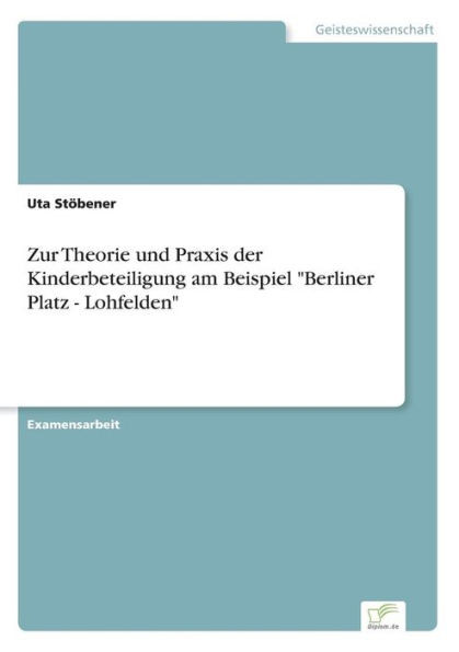 Zur Theorie und Praxis der Kinderbeteiligung am Beispiel ""Berliner Platz - Lohfelden""
