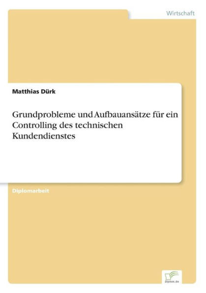 Grundprobleme und Aufbauansätze für ein Controlling des technischen Kundendienstes