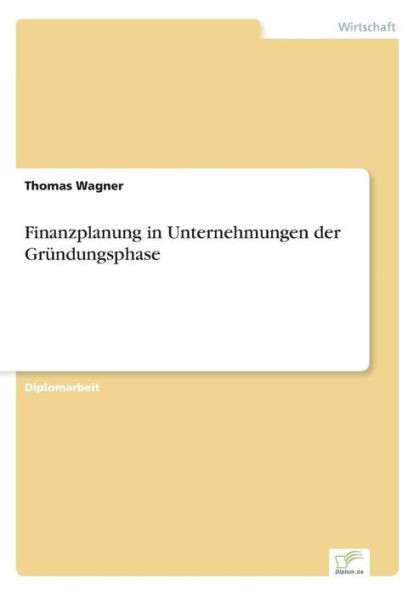 Finanzplanung in Unternehmungen der GrÃ¼ndungsphase