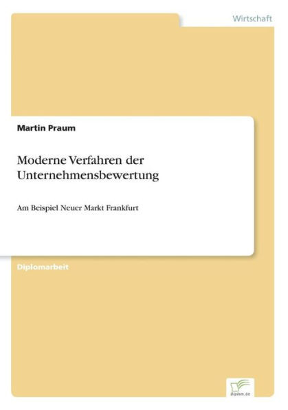 Moderne Verfahren der Unternehmensbewertung: Am Beispiel Neuer Markt Frankfurt