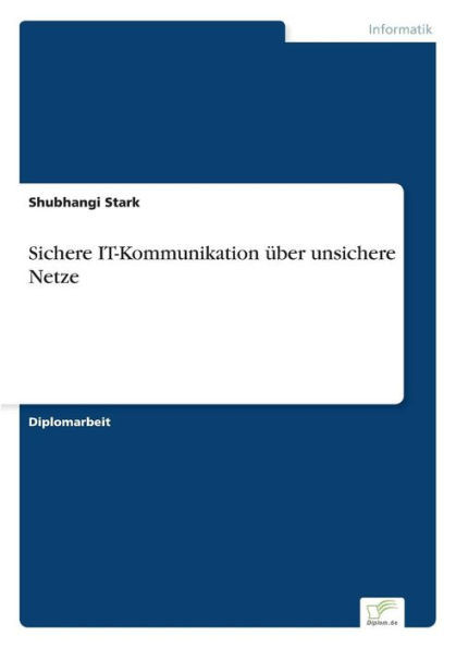 Sichere IT-Kommunikation Ã¼ber unsichere Netze