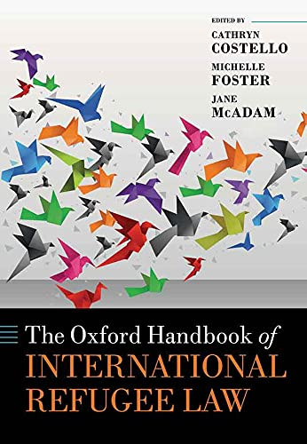 The Oxford Handbook Of International Refugee Law (Oxford Handbooks)