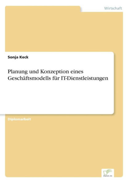Planung und Konzeption eines GeschÃ¤ftsmodells fÃ¼r IT-Dienstleistungen