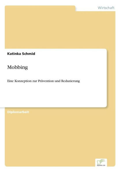 Mobbing: Eine Konzeption zur Prävention und Reduzierung