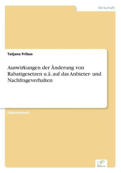 Auswirkungen der Ã„nderung von Rabattgesetzen u.Ã¤. auf das Anbieter- und Nachfrageverhalten