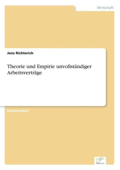 Theorie und Empirie unvollstÃ¤ndiger ArbeitsvertrÃ¤ge