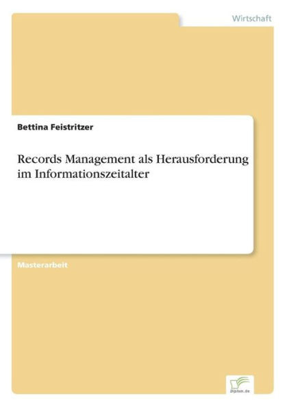 Records Management als Herausforderung im Informationszeitalter