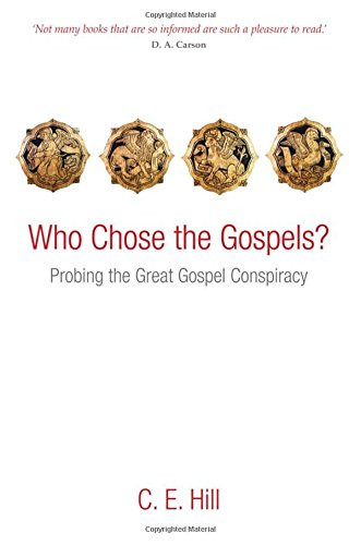 Who Chose The Gospels?: Probing The Great Gospel Conspiracy