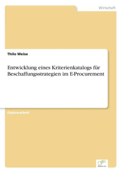 Entwicklung eines Kriterienkatalogs fÃ¼r Beschaffungsstrategien im E-Procurement