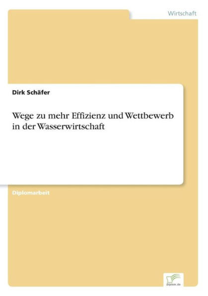 Wege zu mehr Effizienz und Wettbewerb in der Wasserwirtschaft
