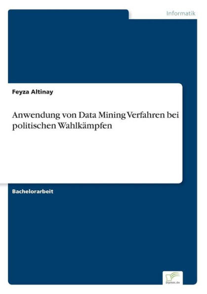 Anwendung von Data Mining Verfahren bei politischen WahlkÃ¤mpfen