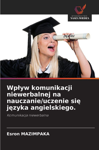 Wplyw komunikacji niewerbalnej na nauczanie/uczenie się języka angielskiego.