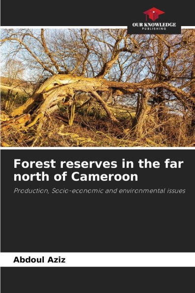 Forest reserves in the far north of Cameroon