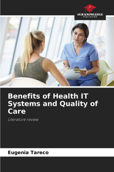 Benefits of Health IT Systems and Quality of Care