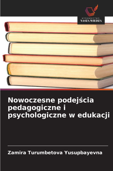 Nowoczesne podejścia pedagogiczne i psychologiczne w edukacji